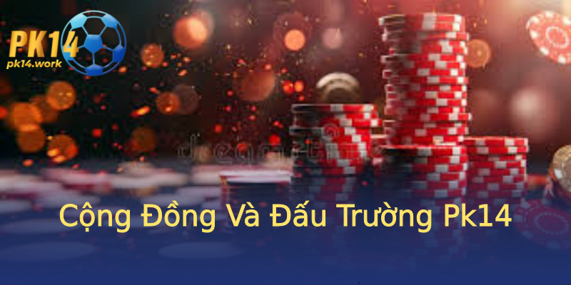 Cộng Đồng Và Đấu Trường Pk14 Cộng Đồng Và Đấu Trường Pk14