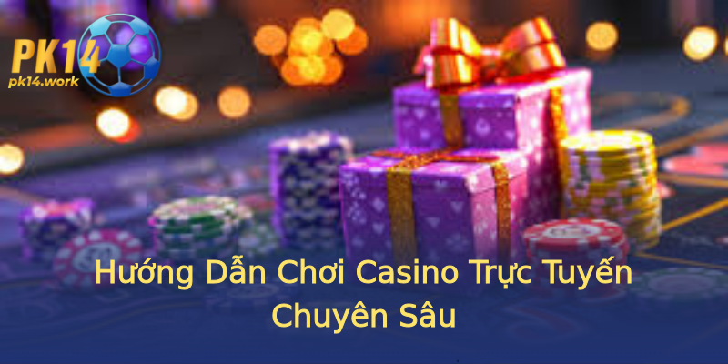 Hướng Dẫn Chơi Casino Trực Tuyến Chuyên Sâu Hướng Dẫn Chơi Casino Trực Tuyến Chuyên Sâu