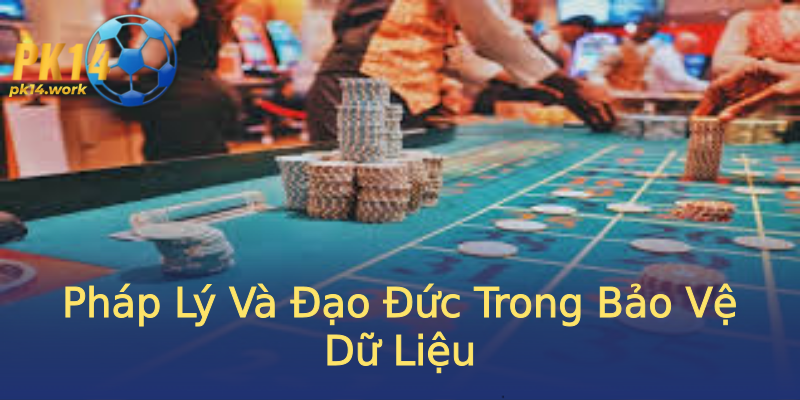 Pháp Lý Và Đạo Đức Trong Bảo Vệ Dữ Liệu Pháp Lý Và Đạo Đức Trong Bảo Vệ Dữ Liệu