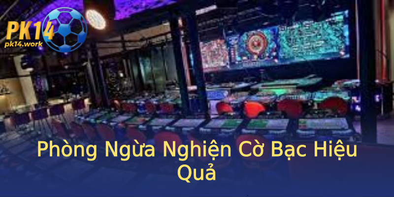 Phòng Ngừa Nghiện Cờ Bạc Hiệu Quả Phòng Ngừa Nghiện Cờ Bạc Hiệu Quả