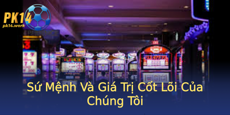Sứ Mệnh Và Giá Trị Cốt Lõi Của Chúng Tôi Sứ Mệnh Và Giá Trị Cốt Lõi Của Chúng Tôi