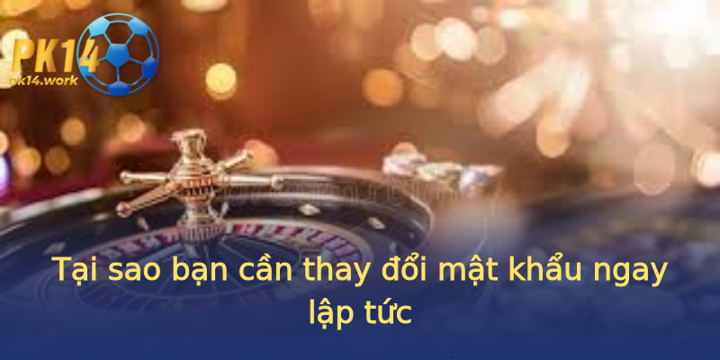 Tại sao bạn cần thay đổi mật khẩu ngay lập tức Tại sao bạn cần thay đổi mật khẩu ngay lập tức