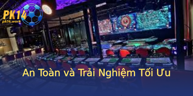 An Toàn và Trải Nghiệm Tối Ưu An Toàn và Trải Nghiệm Tối Ưu