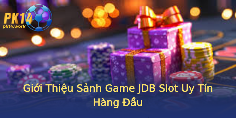 Giới Thiệu Sảnh Game JDB Slot Uy Tín Hàng Đầu Giới Thiệu Sảnh Game JDB Slot Uy Tín Hàng Đầu