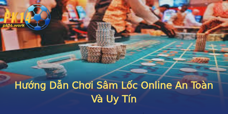Hướng Dẫn Chơi Sâm Lốc Online An Toàn Và Uy Tín Hướng Dẫn Chơi Sâm Lốc Online An Toàn Và Uy Tín