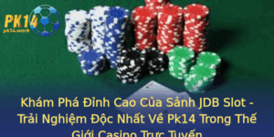 Kham Pha Inh Cao Cua Sanh Jdb Slot Trai Nghiem Oc Nhat Ve Pk14 Trong The Gioi Casino Truc Tuyen