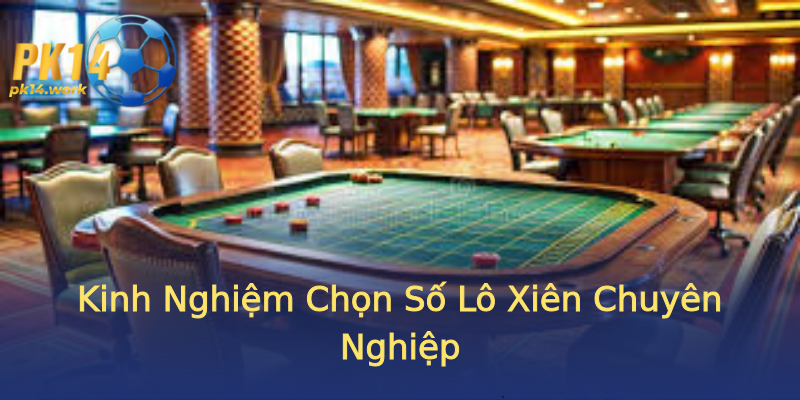 Kinh Nghiệm Chọn Số Lô Xiên Chuyên Nghiệp Kinh Nghiệm Chọn Số Lô Xiên Chuyên Nghiệp