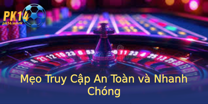 Mẹo Truy Cập An Toàn và Nhanh Chóng Mẹo Truy Cập An Toàn và Nhanh Chóng