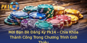 Moi Ban Be Ang Ky Pk14 Chia Khoa Thanh Cong Trong Chuong Trinh Gioi Thieu 1